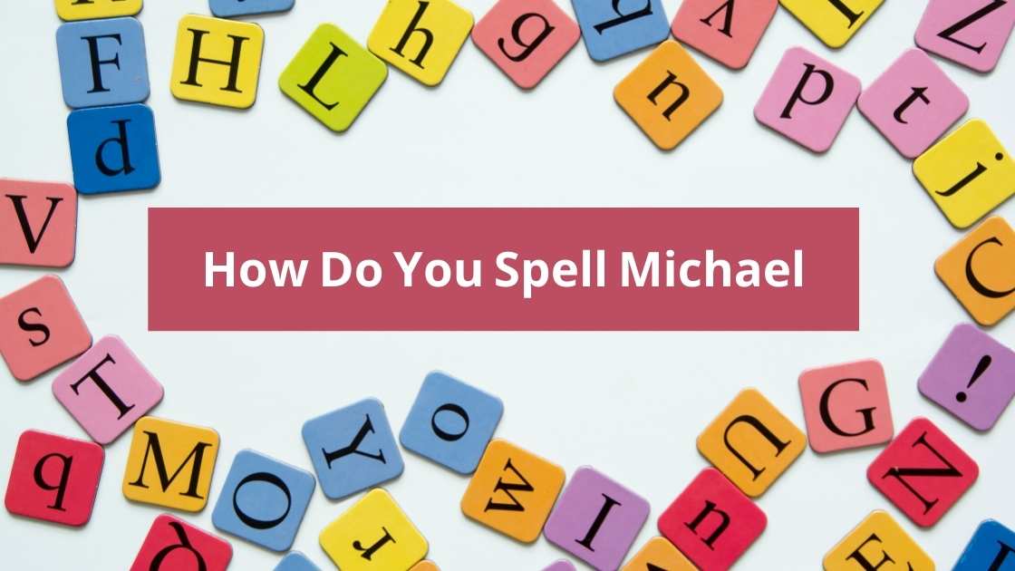 How Do You Spell Michael